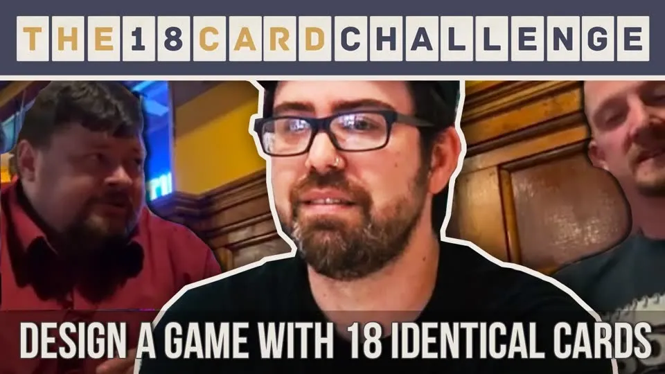 The 18 Card Challenge title bar spelled out in letter tiles, over three men talking to camera, captioned "Design a game with 18 identical cards"
